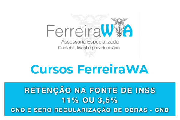 Curso INSS – Retenção na Fonte de INSS 11% ou 3,5% – CNO e SERO – Regularização de obras – CND